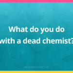 What do you do with a dead chemist?