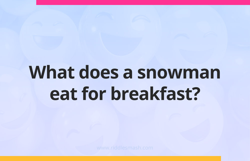 What does a snowman eat for breakfast?