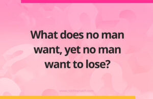 What does no man want, yet no man want to lose?