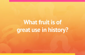 What fruit is of great use in history?