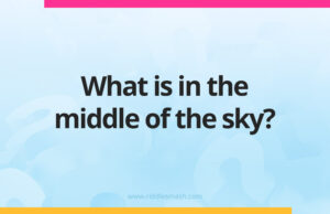 What is in the middle of the sky?
