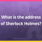 What is the address of Sherlock Holmes​?