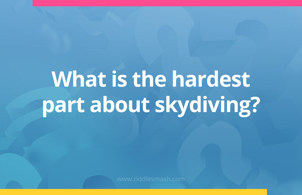 What is the hardest part about skydiving?