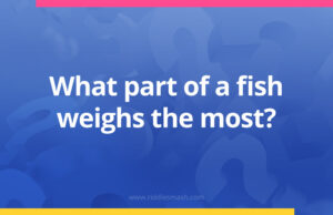 What part of a fish weighs the most?
