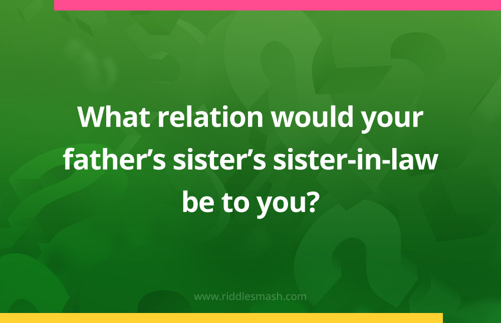 What relation would your father's sister's sister-in-law be to you?