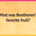 What was Beethoven's favorite fruit?