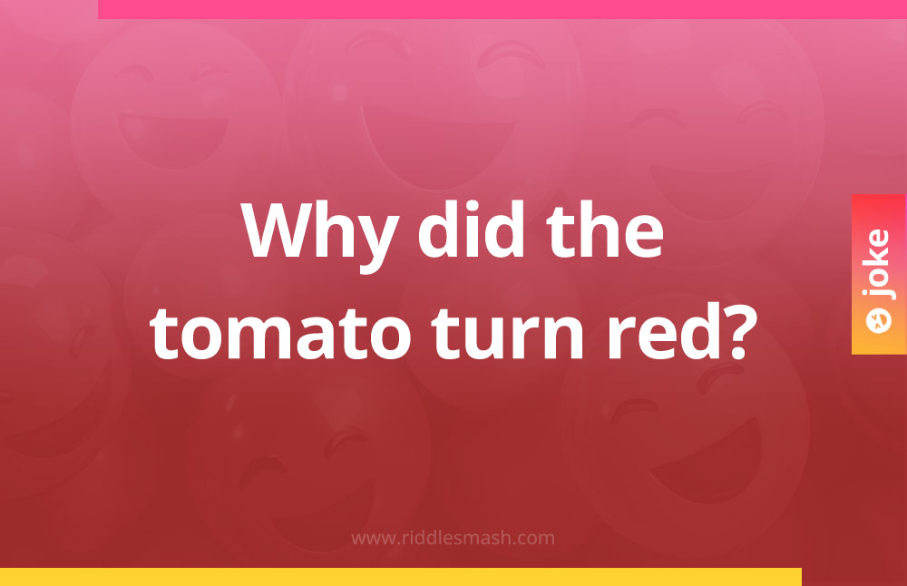 Why did the tomato turn red?