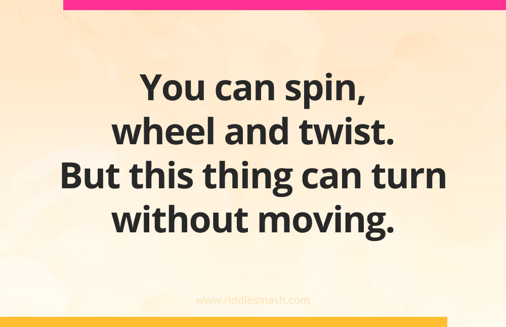 You can spin, wheel and twist. But this thing can turn without moving.