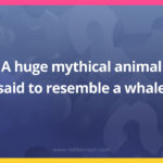 A huge mythical animal said to resemble a whale.