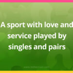 A sport with love and service played by singles and pairs.