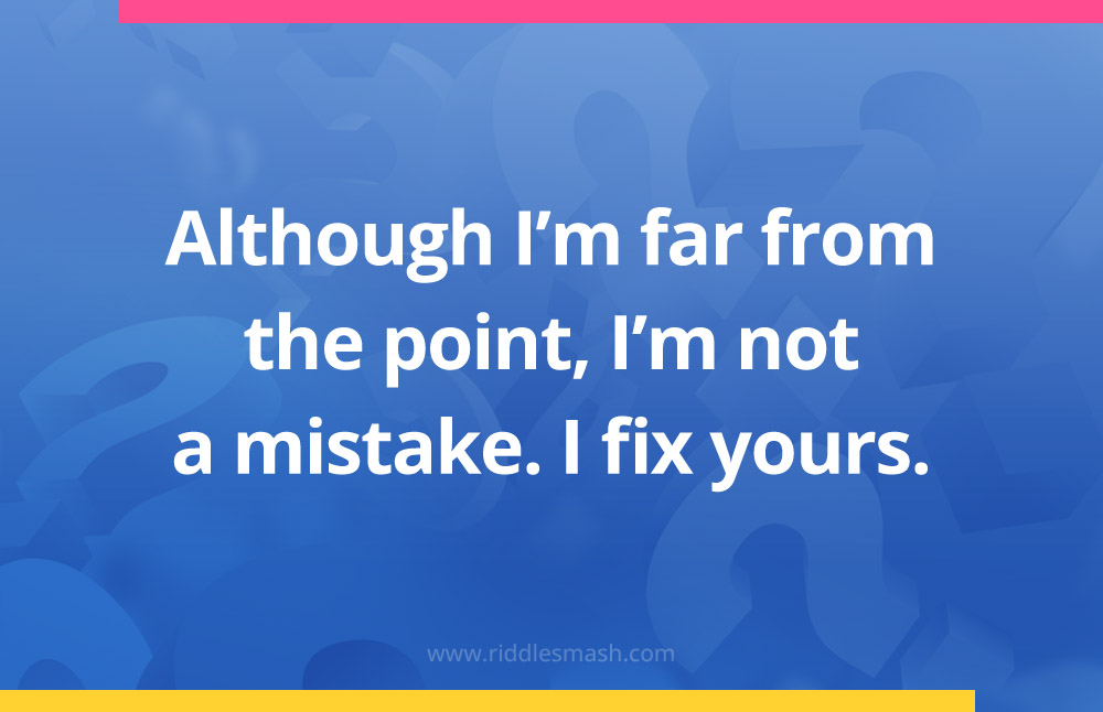Although I'm far from the point, I'm not a mistake. I fix yours.