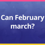 Can February march?