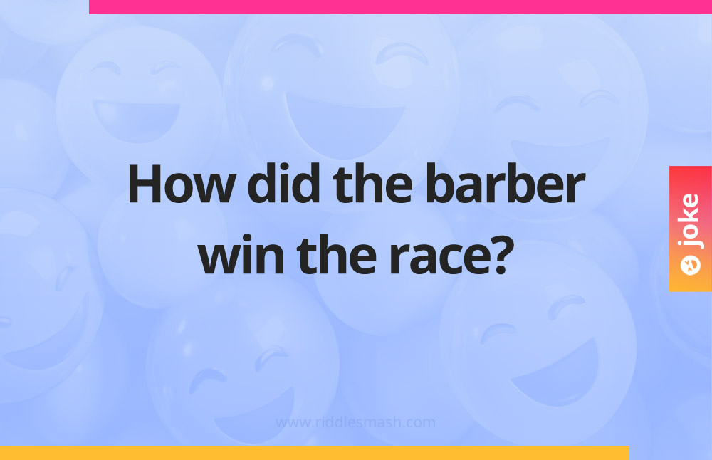 How did the barber win the race?