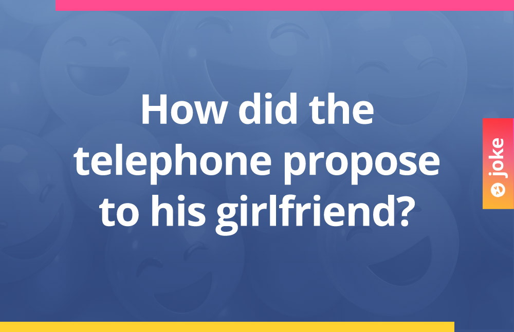 How did the telephone propose to his girlfriend?