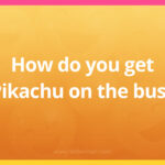 How do you get Pikachu on the bus?