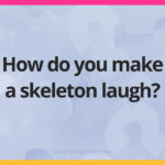 How do you make a skeleton laugh?