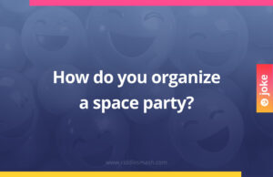 How do you organize a space party?