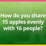 How do you share 15 apples evenly with 16 people?