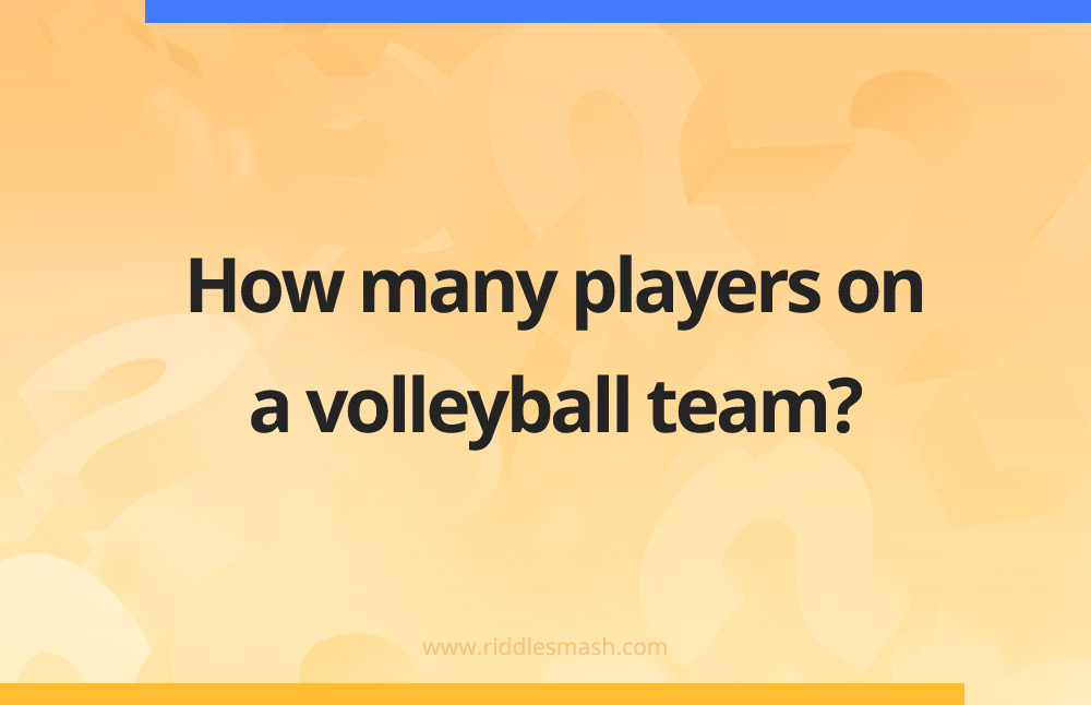 How many players are on a volleyball team?