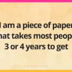 I am a piece of paper that takes most people 3 or 4 years to get.