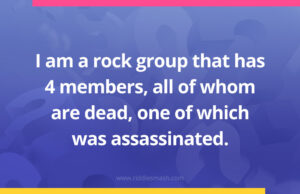 I am a rock group that has 4 members, all of whom are dead, one of which was assassinated.