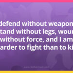 I defend without weapons, I stand without legs, wound without force, and I am harder to fight than to kill.