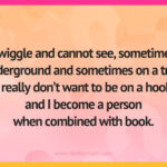I wiggle and cannot see, sometimes underground and sometimes on a tree. I really don't want to be on a hook and I become a person when combined with book.