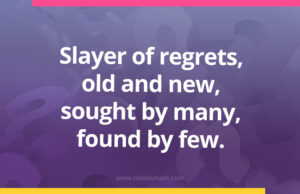 Slayer of regrets, old and new, sought by many, found by few.