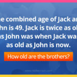 The combined age of Jack and John is 49. Jack is twice as old, as John was when Jack was as old as John is now. How old are the brothers?