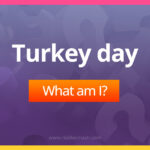 Turkey day. What am I?