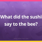 What did the sushi say to the bee?