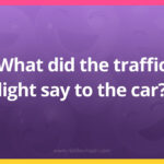 What did the traffic light say to the car?