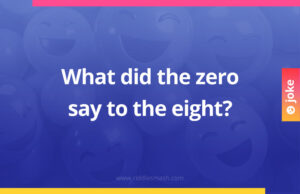 What did the zero say to the eight?