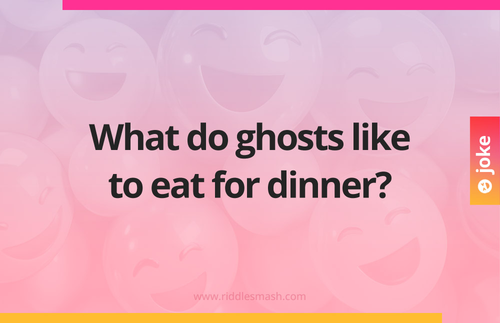 What do ghosts like to eat for dinner?