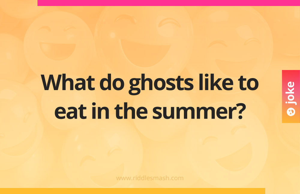 What do ghosts like to eat in the summer?