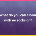 What do you call a bear with no socks on?