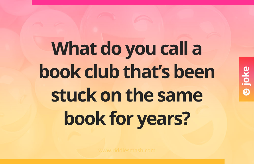 What do you call a book club that's been stuck on the same book for years?