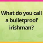 What do you call a bulletproof irishman?