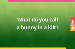 What do you call a bunny in a kilt?
