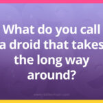 What do you call a droid that takes the long way around?