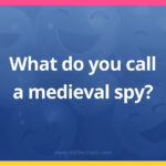 What do you call a medieval spy?