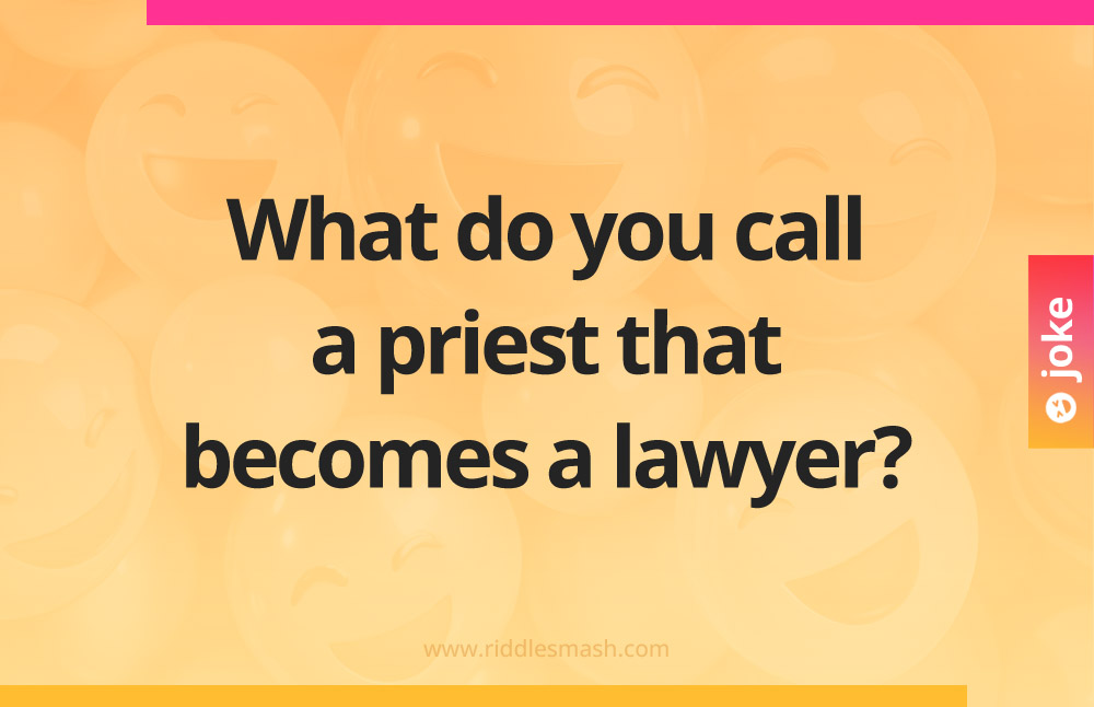 What do you call a priest that becomes a lawyer?