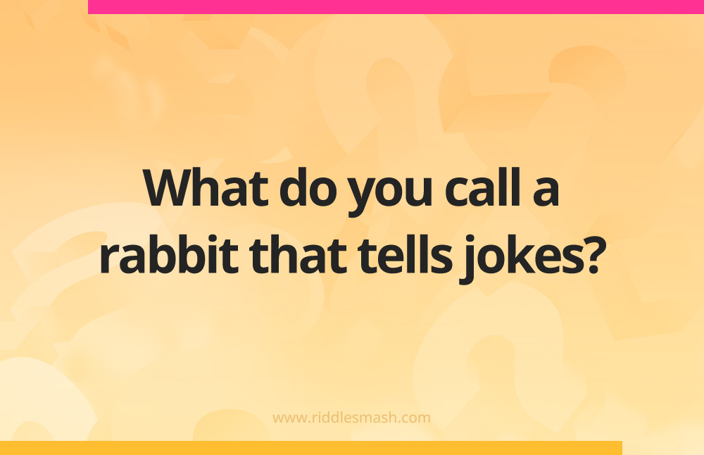 What do you call a rabbit that tells jokes?