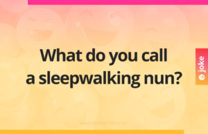 What do you call a sleepwalking nun?