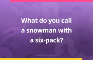 What do you call a snowman with a six-pack?