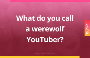 What do you call a werewolf YouTuber?