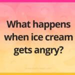 What happens when ice cream gets angry?