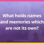 What holds names and memories which are not its own?