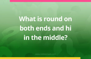 What is round on both ends and hi in the middle​?