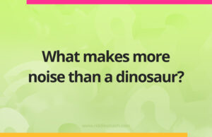 What makes more noise than a dinosaur?